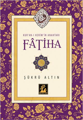 Kur'an-ı Kerim'in Anahtarı Fatiha Şükrü Altın