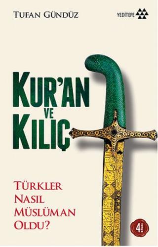 Kur'an ve Kılıç; Türkler Nasıl Müslüman Oldu?-Ciltsiz Tufan Gündüz