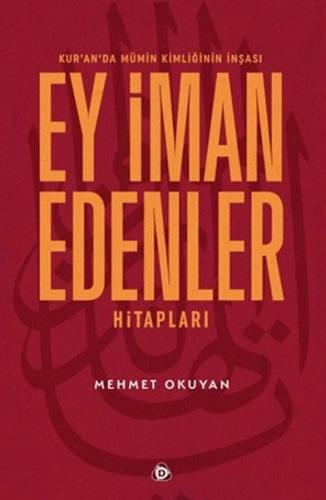 Kur'an'da Mümin Kimliğinin İnşası - Ey İman Edenler Hitapları
