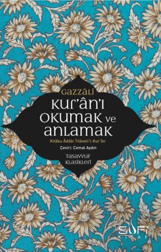 Kur'an'ı Okumak ve Anlamak - Kitabu Adabi Tilaveti’l-Kur’an İmam Gazal