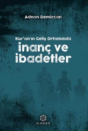 Kuranın Geliş Ortamında İnanç ve İbadetler