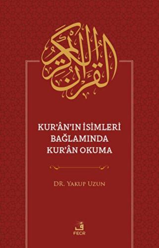 Kur'an'ın İsimleri Bağlamında Kur'an Okuma Yakup Uzun
