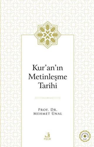Kur'an'ın Metinleşme Tarihi Mehmet Ünal