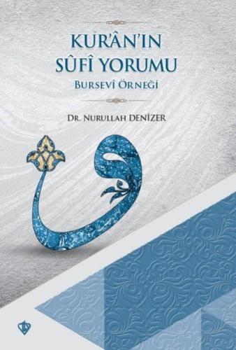Kur'an'ın Sufi Yorumu - Bursevi Örneği Nurullah Denizer