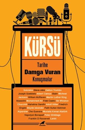 Kürsü - Tarihe Damga Vuran Konuşmalar