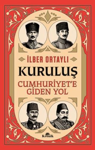 Kuruluş - Cumhuriyet’e Giden Yol İlber Ortaylı