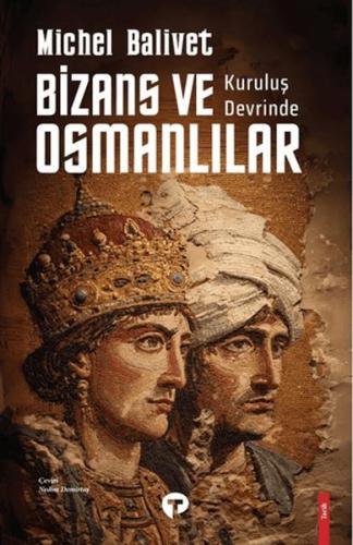 Kuruluş Devrinde Bizans ve Osmanlılar Michel Balivet
