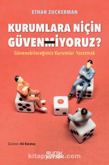 Kurumlara Niçin Güvenmiyoruz?  Güvenebileceğimiz Kurumlar Yaratmak