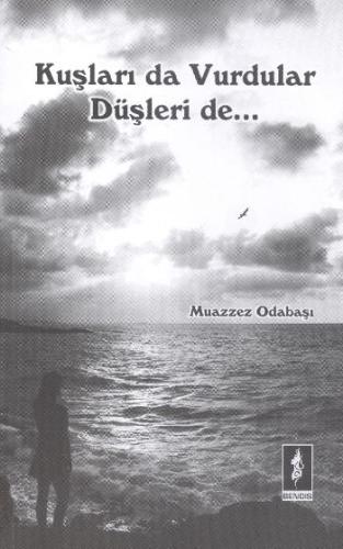 Kuşları da Vurdular Düşleri de...