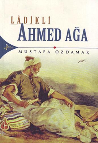 Ladikli Ahmed Ağa Mustafa Özdamar