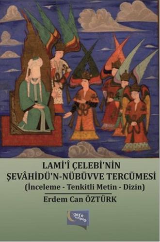 Lami'i Çelebi'nin Şevahidü'n-Nübüvve Tercümesi  (İnceleme-Tenkitli Metin-Dizin)