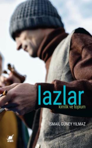 Lazlar: Kimlik ve Toplum İsmail Güney Yılmaz