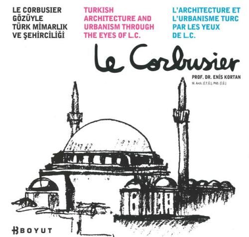 Le Corbusier Gözüyle Türk Mimarlık ve Şehirciliği Enis Kortan