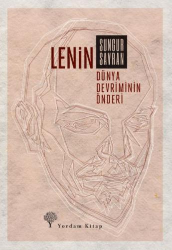 Lenin: Dünya Devriminin Önderi Sungur Savran