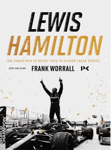 Lewis Hamilton: Tüm Zamanların En Büyük Yarış Pilotunun Yaşam Öyküsü F