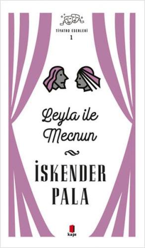 Leyla ile Mecnun - Tiyatro Eserleri 1 - Ciltli İskender Pala