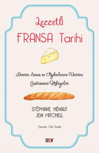 Lezzetli Fransa Tarihi - Devrim, Savaş ve Aydınlanma Üzerine Gastronomi Hikayeleri