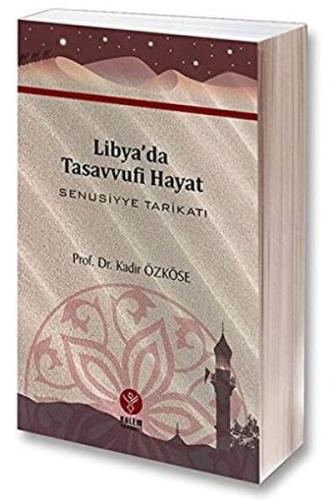 Libya’da Tasavvufî Hayat Senusiyye Tarikatı %20 indirimli Kadir Özköse