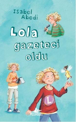 Lola Gazeteci Oldu (Ciltli) Isabel Abedi