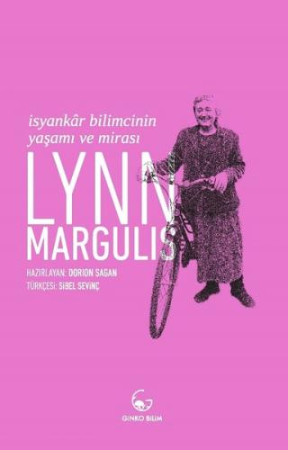Lynn Margulis-İsyankar Bilimcinin Yaşamı ve Mirası