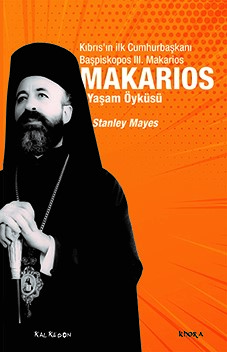Makarios - Kıbrıs’ın İlk Cumhurbaşkanı Başpiskopos Makarios’un Yaşam Ö