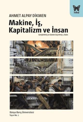 Makine, İş, Kapitalizm ve İnsan Ahmet Alpay Dikmen