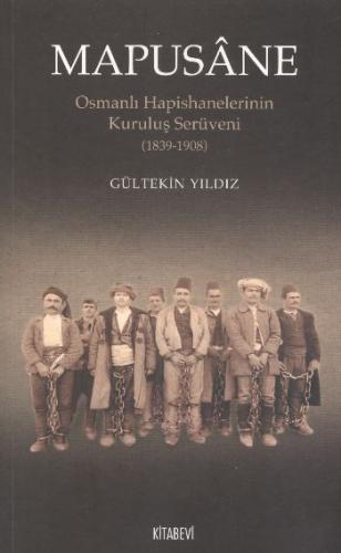Mapusane  Osmanlı Hapishanelerinin Kuruluş Serüveni (1839-1908)