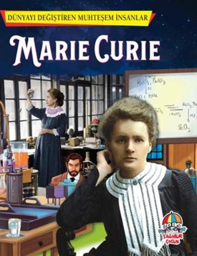 Marie Curie - Dünyayı Değiştiren Muhteşem İnsanlar