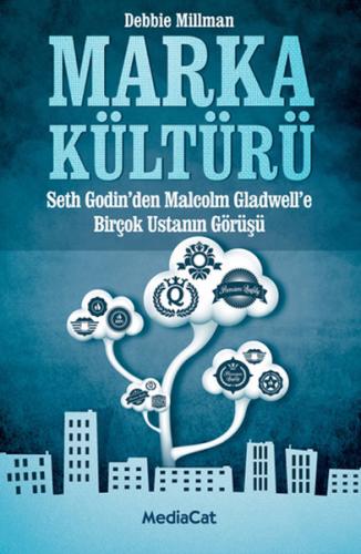 Marka Kültürü  Seth Godin'den Malcolm Cladwell'e Birçok Ustanın Görüşü