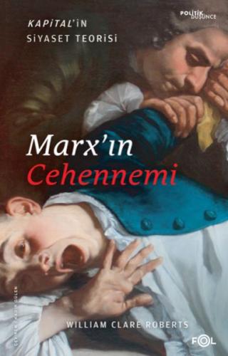 Marx’ın Cehennemi –Kapital’in Siyaset Teorisi–