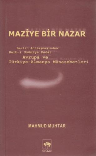 Maziye Bir Nazar Berlin Antlaşmasından Harb-i Umumiye Kadar Avrupa ve Türkiye-Almanya Münasebetleri