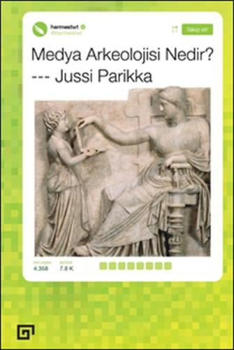 Medya Arkeolojisi Nedir? Jussi Parikka