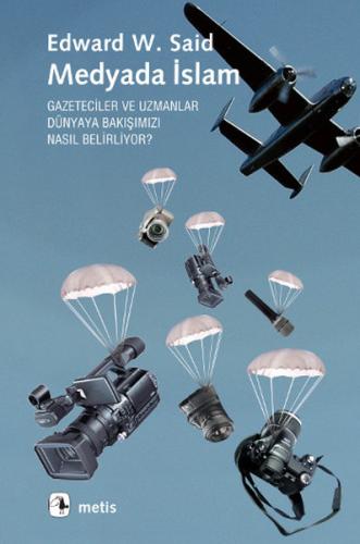 Medyada İslam  Gazeteciler ve Uzmanlar Dünyaya Bakışımızı Nasıl Belirliyor?