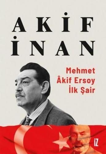 Mehmet Akif Ersoy: İlk Şair Akif İnan