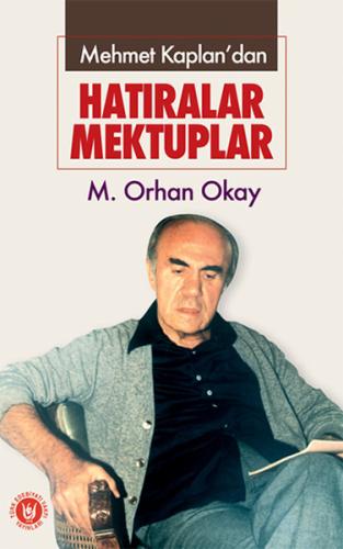 Mehmet Kaplan'dan Hatıralar Mektuplar Orhan Okay