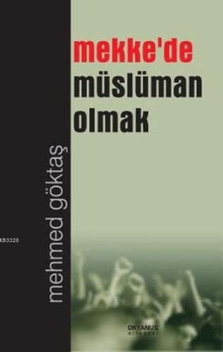 Mekkede Müslüman Olmak Mehmed Göktaş