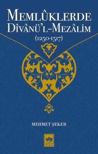Memlüklerde Divanü’l Mezalim 1250 - 1517