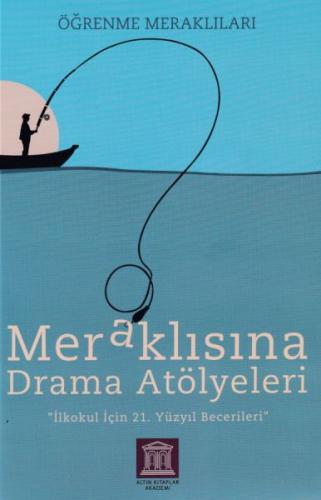 Meraklısına Drama Atölyeleri - Öğrenme Meraklıları - İlkokul İçin 21. 