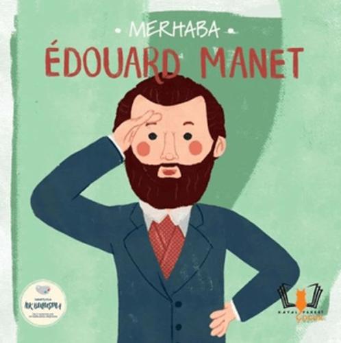 Merhaba Edouard Manet Sanatçıyla İlk Buluşma Kolektif