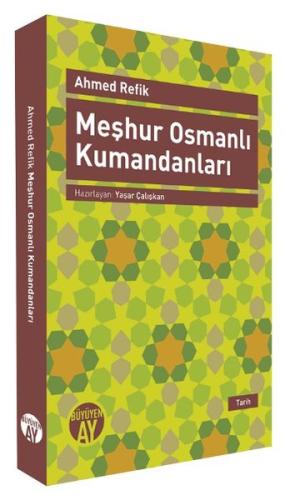 Meşhur Osmanlı Kumandanları Ahmed Refik