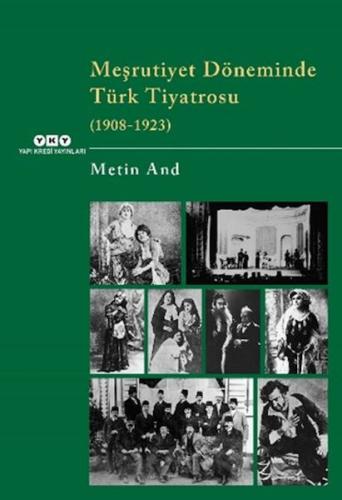 Meşrutiyet Döneminde Türk Tiyatrosu (1908-1923) Metin And