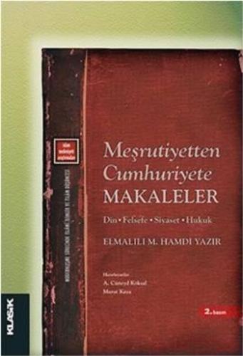 Meşrutiyetten Cumhuriyete Makaleler  Din - Felsefe - Siyaset - Hukuk