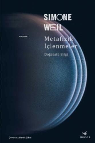 Metafizik İçlenmeler ;Doğaüstü Bilgi Simone Weil
