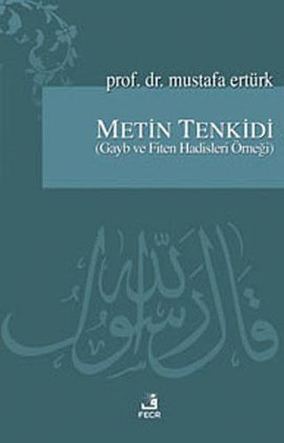 Metin Tenkidi (Gayb ve Fiten Hadisleri Örneği) Mustafa Ertürk