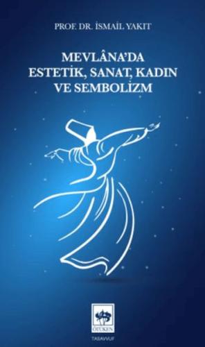 Mevlâna'da Estetik, Sanat, Kadın ve Sembolizm