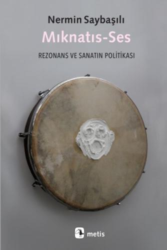 Mıknatıs-Ses - Rezonans ve Sanatın Politikası