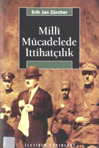Milli Mücadelede İttihatçılık %10 indirimli Erik Jan Zürcher