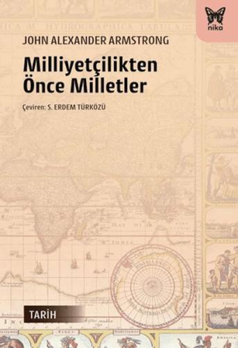 Milliyetçilikten Önce Milletler John Alexander Armstrong