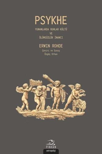 Psykhe - Yunanlarda Ruhlar Kültü ve Ölümsüzlük İnancı