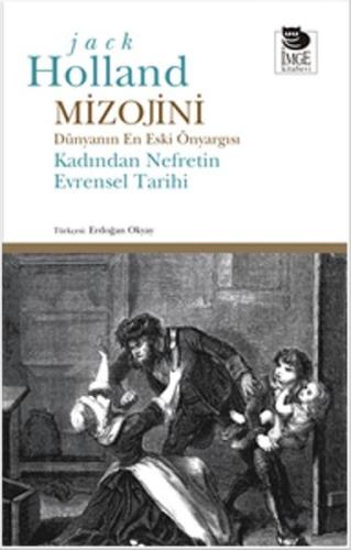 Mizojini  Dünyanın En Eski Önyargısı - Kadından Nefretin Evrensel Tarihi